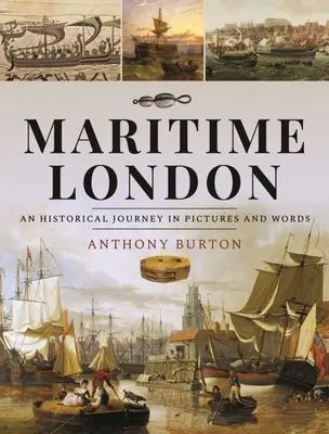 Londra maritimă: O călătorie istorică în imagini și cuvinte - Maritime London: An Historical Journey in Pictures and Words
