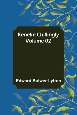 Kenelm Chillingly - Volumul 02 - Kenelm Chillingly - Volume 02