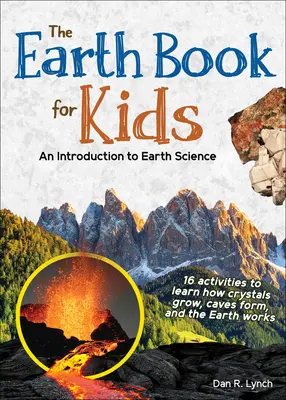 Cartea Pământului pentru copii: O introducere în științele pământului - The Earth Book for Kids: An Introduction to Earth Science