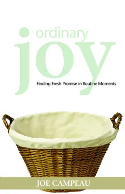 Ordinary Joy: Găsirea unei promisiuni proaspete în momentele de rutină - Ordinary Joy: Finding Fresh Promise in Routine Moments