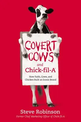 Covert Cows and Chick-Fil-A: Cum credința, vacile și puiul au construit un brand emblematic - Covert Cows and Chick-Fil-A: How Faith, Cows, and Chicken Built an Iconic Brand