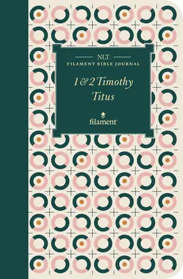 Jurnal biblic NLT Filament: 1 & 2 Timotei și Tit (Copertă moale) - NLT Filament Bible Journal: 1 & 2 Timothy and Titus (Softcover)