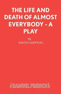 Viața și moartea a aproape tuturor - O piesă de teatru - The Life and Death of Almost Everybody - A Play