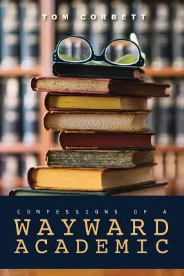 Confesiunile unui ACADEMIC RĂTĂCIT - confessions of a WAYWARD ACADEMIC