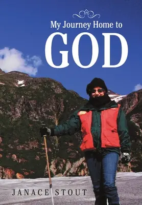 Călătoria mea acasă la Dumnezeu - My Journey Home to God