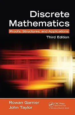 Discrete Mathematics: Demonstrații, structuri și aplicații, ediția a treia - Discrete Mathematics: Proofs, Structures and Applications, Third Edition
