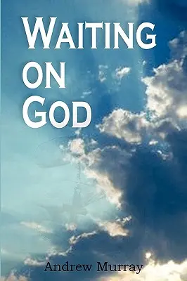 Așteptându-L pe Dumnezeu - Waiting on God