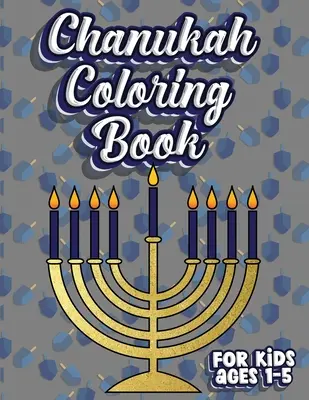 Cartea de colorat Chanukah pentru copii de 1-5 ani: Carte de colorat cu activități pentru sărbătorile evreiești pentru copii mici și copii de 1-5 ani; 100 de pagini cu litere numere Sha - Chanukah Coloring Book For Kids Ages 1-5: Jewish Holiday Activity Color Workbook for Toddlers & Kids Ages 1-5; 100 pages featuring Letters Numbers Sha