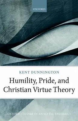 Umilință, mândrie și teoria virtuților creștine - Humility, Pride, and Christian Virtue Theory