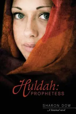 Huldah: Prophetess: Un roman istoric - Huldah: Prophetess: A Historical Novel