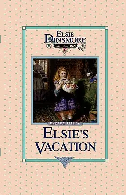 Vacanța lui Elsie și evenimentele ulterioare, Cartea 17 - Elsie's Vacation and After Events, Book 17