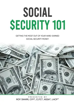 Securitatea socială 101: Cum să profitați la maximum de banii câștigați din greu din securitatea socială - Social Security 101: Getting The Most Out of Your Hard-Earned Social Security Money