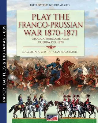 Jucați războiul franco-prusac 1870-1871: Joacă un Wargame la războiul din 1870 - Play the Franco-Prussian war 1870-1871: Gioca a Wargame alla guerra del 1870