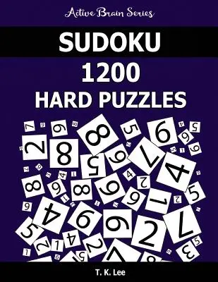 Sudoku 1200 puzzle-uri dificile: Menține-ți creierul activ timp de câteva ore - Sudoku 1200 Hard Puzzles: Keep Your Brain Active For Hours