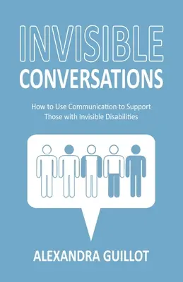 Conversații invizibile: Cum să folosești comunicarea pentru a-i sprijini pe cei cu dizabilități invizibile - Invisible Conversations: How to Use Communication to Support Those with Invisible Disabilities