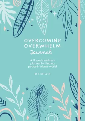 Jurnal de depășire a suprasolicitării - Overcoming Overwhelm Journal