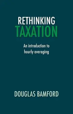 Regândirea fiscalității - Introducere în calculul mediei orare (Rethinking Taxation - An Introduction to Hourly Averaging) - Rethinking Taxation - An Introduction to Hourly Averaging