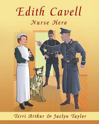 Edith Cavell, asistenta eroină - Edith Cavell, Nurse Hero