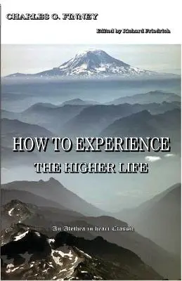 Cum să experimentezi viața superioară. - How to Experience the Higher Life.