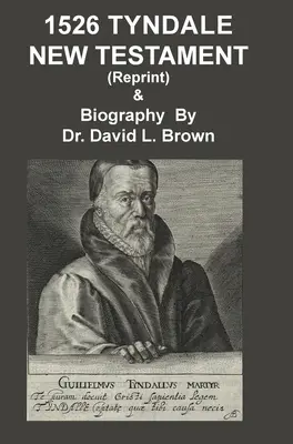 1526 Noul Testament și biografia Tyndale: Reprint - 1526 Tyndale New Testament and Biography: Reprint