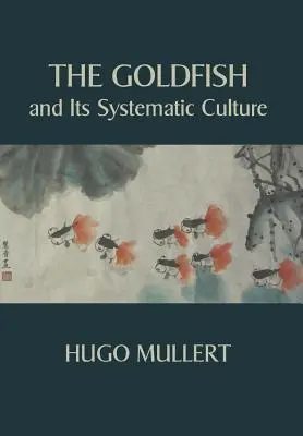Peștișorul auriu și cultura sa sistematică în vederea obținerii de profit - The Goldfish and Its Systematic Culture with a View to Profit