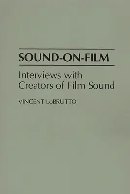 Sound-On-Film: Interviuri cu creatori de sunet de film - Sound-On-Film: Interviews with Creators of Film Sound