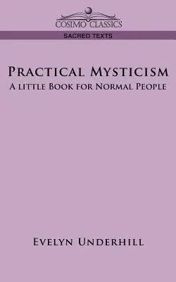 Misticism practic: O mică carte pentru oameni normali - Practical Mysticism: A Little Book for Normal People