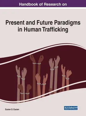 Manual de cercetare privind paradigmele prezente și viitoare în traficul de persoane - Handbook of Research on Present and Future Paradigms in Human Trafficking