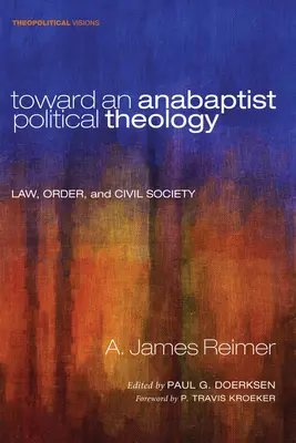 Către o teologie politică anabaptistă: Lege, ordine și societate civilă - Toward an Anabaptist Political Theology: Law, Order, and Civil Society
