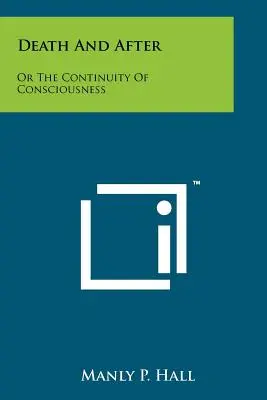 Moartea și după: Or The Continuity Of Consciousness - Death And After: Or The Continuity Of Consciousness