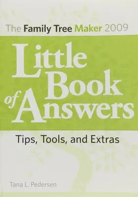 Mica carte de răspunsuri Family Tree Maker 2009: Sfaturi, instrumente și extraopțiuni - The Family Tree Maker 2009 Little Book of Answers: Tips, Tools, and Extras