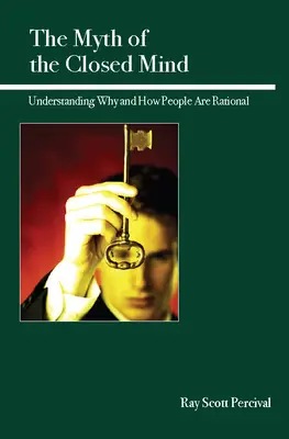 Mitul minții închise: Înțelegerea de ce și cum sunt oamenii raționali - The Myth of the Closed Mind: Understanding Why and How People Are Rational