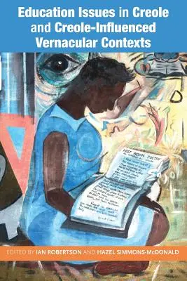 Probleme de educație în contexte vernaculare creole și influențate de creolă - Education Issues in Creole and Creole-Influenced Vernacular Contexts