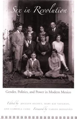 Sexul în revoluție: Gen, politică și putere în Mexicul modern - Sex in Revolution: Gender, Politics, and Power in Modern Mexico
