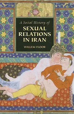 O istorie socială a relațiilor sexuale în Iran - A Social History of Sexual Relations in Iran