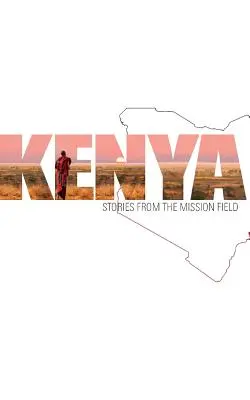 Kenya: Povestiri din câmpul de misiune - Kenya: Stories from the Mission Field