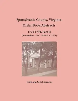 Spotsylvania County, Virginia Rezumate ale registrelor de ordine 1724-1730, Partea II - Spotsylvania County, Virginia Order Book Abstracts 1724-1730, Part II