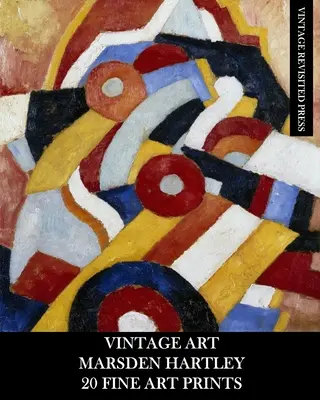 Vintage Art: Marsden Hartley: 20 de printuri de artă plastică: Abstract Ephemera for Framing, Collage and Home Decor - Vintage Art: Marsden Hartley: 20 Fine Art Prints: Abstract Ephemera for Framing, Collage and Home Decor