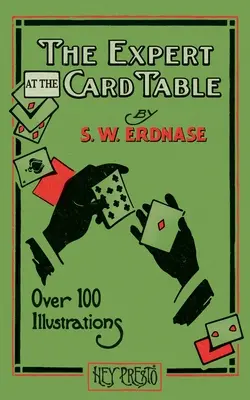 Expertul la masa de joc (Hey Presto Magic Book): Artificii, Ruse și Subterfugii la masa de joc - The Expert at the Card Table (Hey Presto Magic Book): Artifice, Ruse and Subterfuge at the Card Table