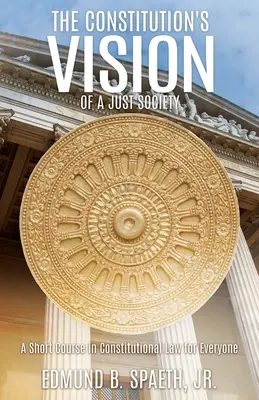 Viziunea Constituției asupra unei societăți juste: Un curs scurt de drept constituțional pentru toată lumea - The Constitution's Vision of a Just Society: A Short Course in Constitutional Law for Everyone