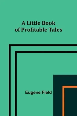 O mică carte de povești profitabile - A Little Book of Profitable Tales