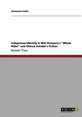 Identitatea indigenă în Whale Rider” de Witi Ihimaera și în ficțiunea lui Chinua Achebe” - Indigenous Identity in Witi Ihimaera's Whale Rider