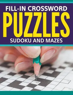 Cuvinte încrucișate de completat, sudoku și labirinturi - Fill-In Crossword Puzzles, Sudoku And Mazes