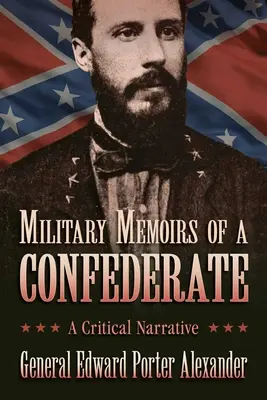 Memoriile militare ale unui confederat: O narațiune critică - Military Memoirs of a Confederate: A Critical Narrative