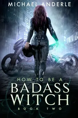 How To Be A Badass Witch: Cartea a doua - How To Be A Badass Witch: Book Two
