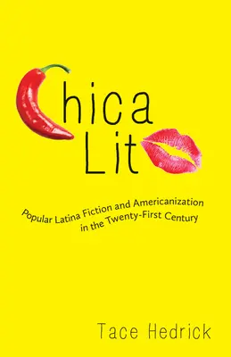 Chica Lit: Ficțiunea populară latină și americanizarea în secolul XXI - Chica Lit: Popular Latina Fiction and Americanization in the Twenty-First Century