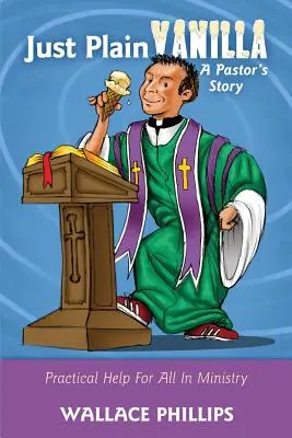 Just Plain Vanilla: Povestea unui pastor - Just Plain Vanilla: A Pastor's Story