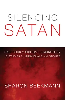 Liniștirea Satanei: 13 studii pentru indivizi și grupuri - Silencing Satan: 13 Studies for Individuals and Groups