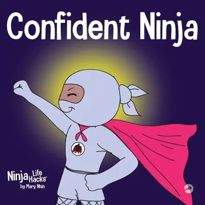 Confident Ninja: O carte pentru copii despre dezvoltarea încrederii în sine și a stimei de sine - Confident Ninja: A Children's Book About Developing Self Confidence and Self Esteem