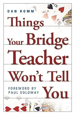 Lucruri pe care profesorul tău de bridge nu ți le va spune - Things Your Bridge Teacher Won't Tell You